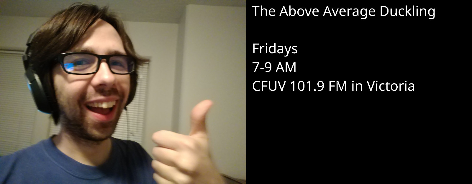 The Above Average Duckling: Fridays from 7-9 AM on CFUV 101.9 FM in Victoria